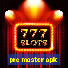 pre master apk